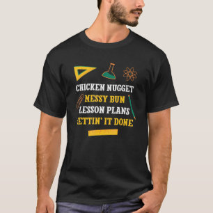 Hähnchen-Nugget-Unordentlicher-Bun-Unterrichtsplän T-Shirt