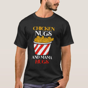 Hähnchen-Nuggets & Mama Umarmungen, Nuggets und Kü T-Shirt