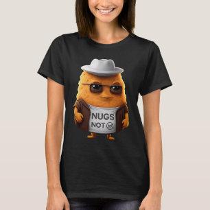 Hähnchen-Nuggets  Nugs nicht T-Shirt