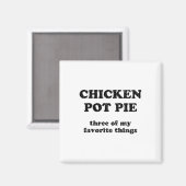 Hähnchen-Pot-Pie Drei meiner Lieblingsdinge _1  Magnet (Vorderseite/Rückseite)