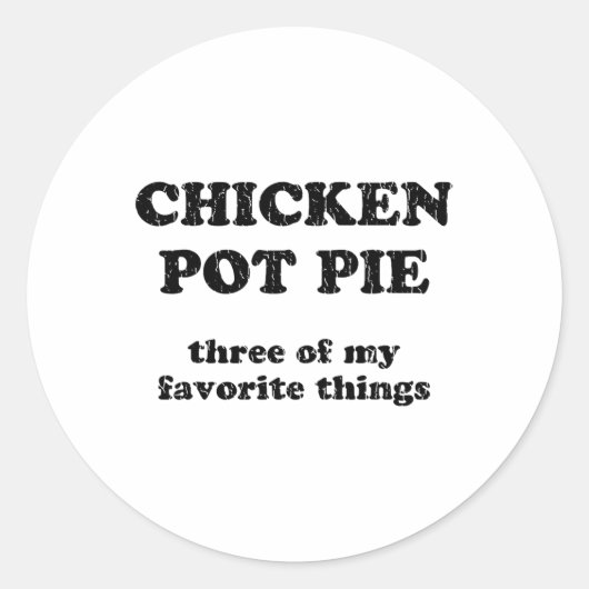 Hähnchen-Pot-Pie Drei meiner Lieblingsdinge _1  Runder Aufkleber (Vorderseite)