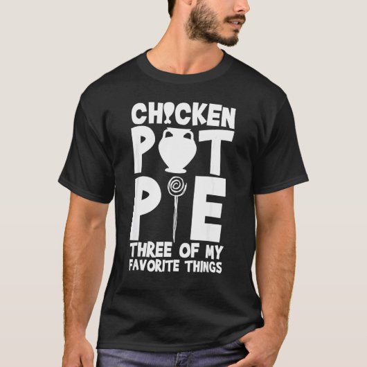 Hähnchen-Pot-Pie-Drei meiner Lieblingsdinge Humor T-Shirt (Vorderseite)