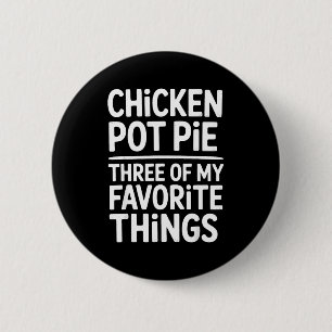 Hähnchen Pot Pie Drei meiner Lieblingsdinge Lustig Button