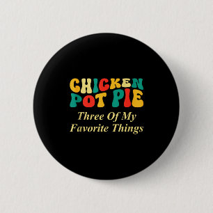 Hähnchen Pot Pie Drei meiner Lieblingsdinge Lustig Button