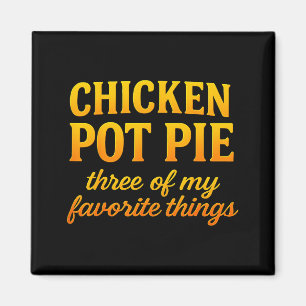 Hähnchen Pot Pie Drei meiner Lieblingsdinge Lustig Magnet