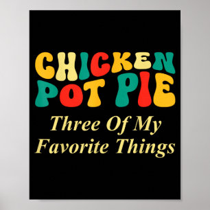 Hähnchen Pot Pie Drei meiner Lieblingsdinge Lustig Poster