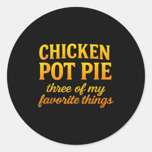 Hähnchen Pot Pie Drei meiner Lieblingsdinge Lustig Runder Aufkleber