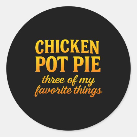 Hähnchen Pot Pie Drei meiner Lieblingsdinge Lustig Runder Aufkleber (Vorderseite)