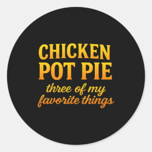 Hähnchen Pot Pie Drei meiner Lieblingsdinge Lustig Runder Aufkleber