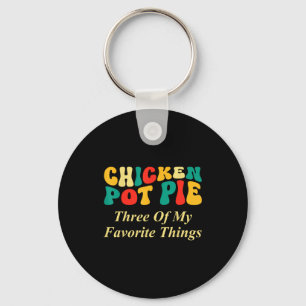 Hähnchen Pot Pie Drei meiner Lieblingsdinge Lustig Schlüsselanhänger