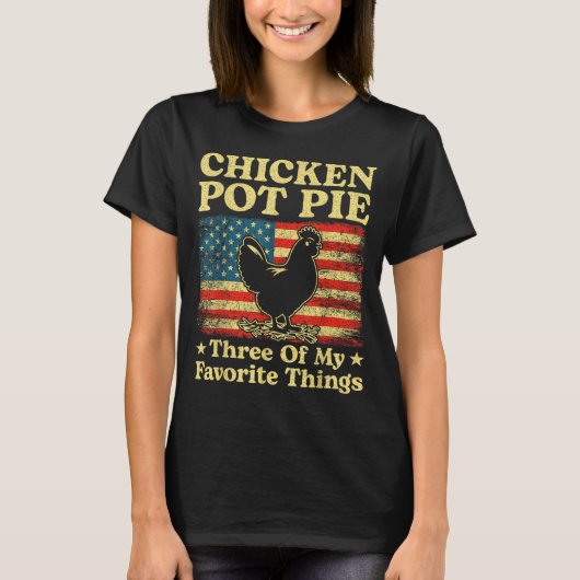 Hähnchen Pot Pie Drei meiner Lieblingsdinge Lustig T-Shirt (Vorderseite)