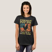 Hähnchen Pot Pie Drei meiner Lieblingsdinge Lustig T-Shirt (Vorne ganz)