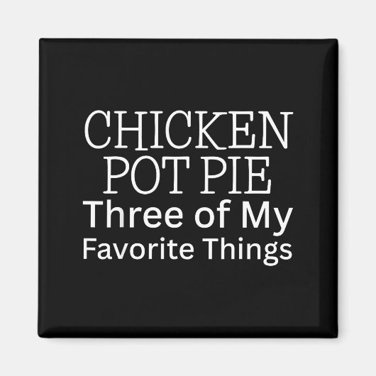 Hähnchen Pot Pie Drei meiner Lieblingsdinge Magnet (Vorne)