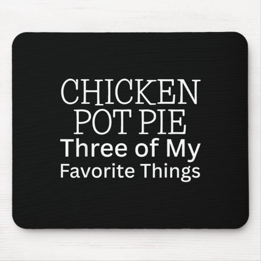 Hähnchen Pot Pie Drei meiner Lieblingsdinge Mousepad (Vorne)