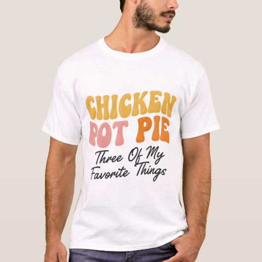 Hähnchen-Pot-Pie: Drei meiner Lieblingssachen T-Shirt (Vorderseite)