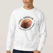 Hail Marys – Not Just for Football Season Sweatshirt (Vorderseite)