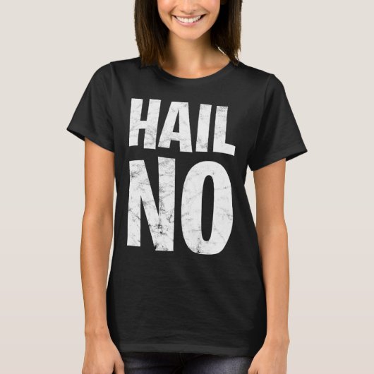 Hail No T-Shirt (Vorderseite)
