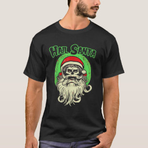 Hail Santa Funny Skull Fiend Weihnachtsmann Dark C T-Shirt