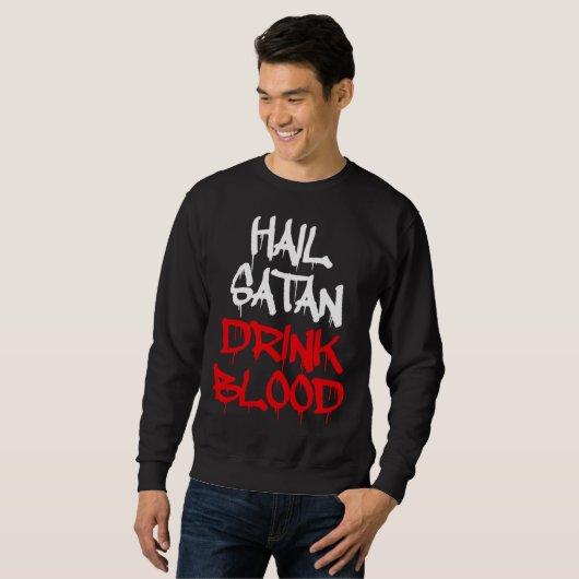 Hail Satan Drink Blood Sweatshirt (Vorne ganz)