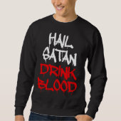 Hail Satan Drink Blood Sweatshirt (Vorderseite)