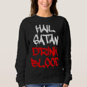 Hail Satan Drink Blood Sweatshirt (Vorderseite)