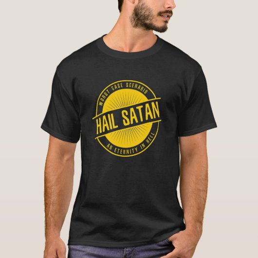 Hail Satan T-Shirts am schlimmsten Fall eine Ewigk (Vorderseite)