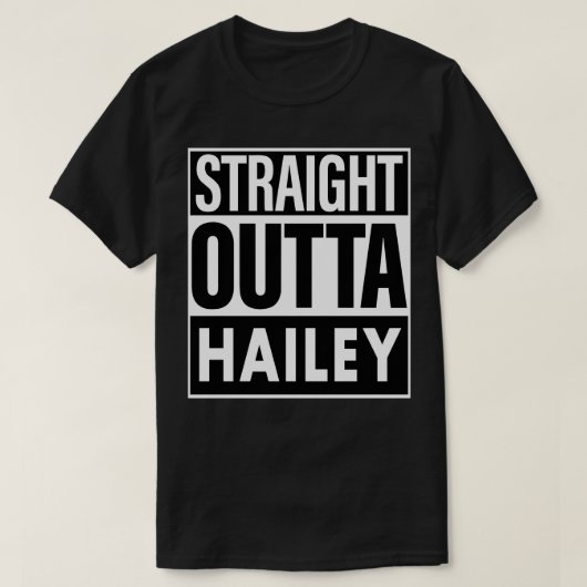 Hailey Name Straight Outta Hailey T-Shirt (Design vorne)