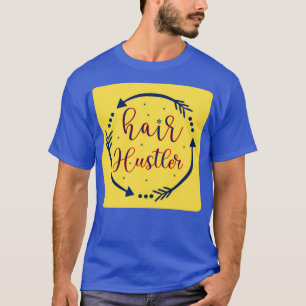 Hair Hustler 5 T-Shirt