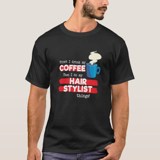 Hair Stylist & Coffee Appreciation Saying T-Shirt (Vorderseite)