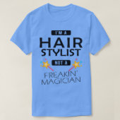 Hair Stylist Im Friseur kein Freakin Magie T-Shirt (Design vorne)