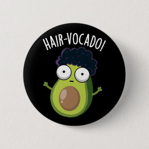 Hair-vocado Funny Avocado Puns Dark BG Button