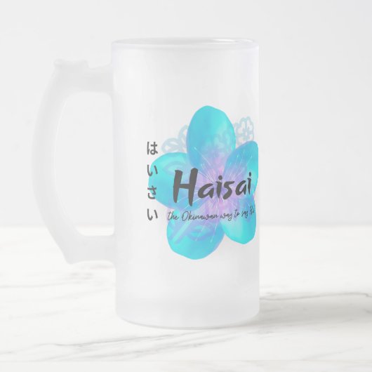 "Haisai" ist der Okinawan Weg HI zu sagen! Mug Mattglas Bierglas (Links)