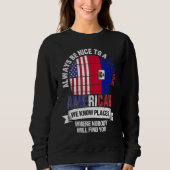 Haitian American We know Places where Country Hait Sweatshirt (Vorderseite)