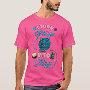 Häkelliebhaber-Geschenk Ich verwandle Schnüre in l T-Shirt