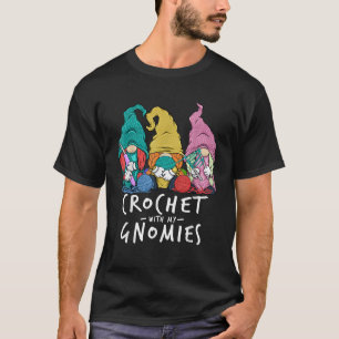 Häkeln Gnome Häkeln Mit Meinen Gnomies Häkeln T-Shirt
