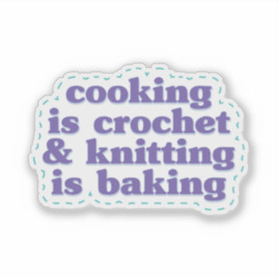 Häkeln ist Kochen & Stricken ist Backen Aufkleber