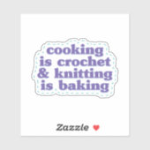 Häkeln ist Kochen & Stricken ist Backen Aufkleber (Blatt)