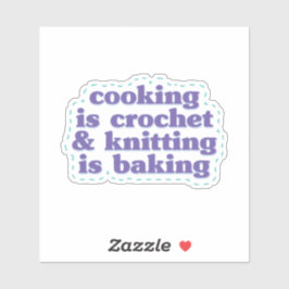 Häkeln ist Kochen & Stricken ist Backen Aufkleber