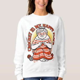 Häkeln Ist Mein Glücksort – Fröhliche Oma Sweatshirt