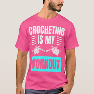 Häkeln Ist Mein Workout-Geschenk Häkeln Stricken G T-Shirt
