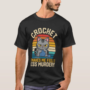 Häkeln Lässt Mich Weniger Mörderisch Fühlen Yark H T-Shirt