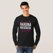 Hakuna Masquata bedeutet Nice Hintern Workout Weig T-Shirt (Vorne ganz)