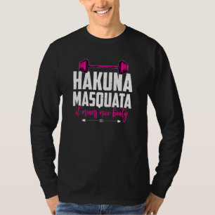 Hakuna Masquata bedeutet Nice Hintern Workout Weig T-Shirt