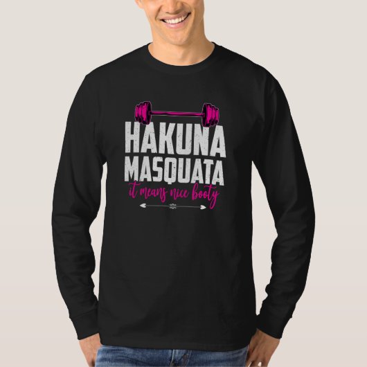 Hakuna Masquata bedeutet Nice Hintern Workout Weig T-Shirt (Vorderseite)