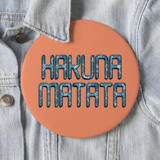 Hakuna Matata 3D Kunst Druck Button (Beispiel)