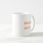 Hakuna Matata - Art des afrikanischen Stammes Kaffeetasse (VorderseiteRechts)