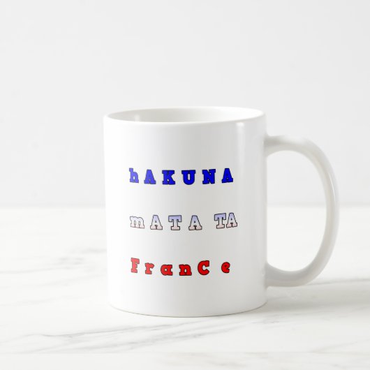Hakuna Matata Frankreich Art Print/Graphic Kaffeetasse (Rechts)