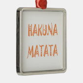 Hakuna Matata gibt Coolen Text Silbernes Ornament (Rechts)