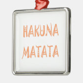 Hakuna Matata gibt Coolen Text Silbernes Ornament (Links)