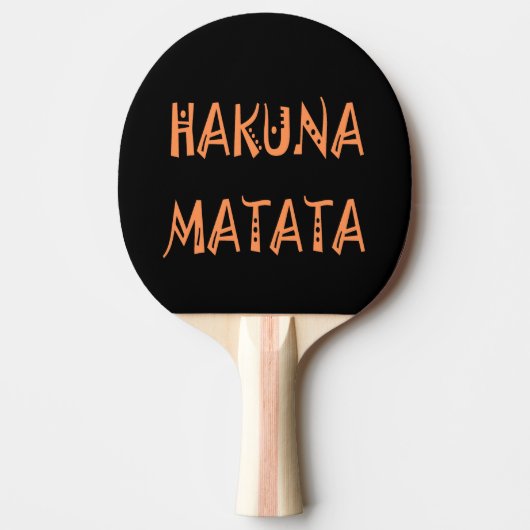 Hakuna Matata Text Art Design: Lounge Musik Tischtennis Schläger (Vorderseite)